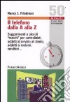 Il telefono dalla A alla Z. Suggerimenti e piccoli «trucchi» per centralinisti, addetti al servizio al cliente, addetti ai reclami, venditori libro di Friedman Nancy J.