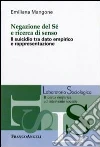 Negazione del sé e ricerca di senso. Il suicidio tra dato empirico e rappresentazione libro