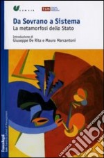 Da sovrano a sistema. La metamorfosi dello Stato libro