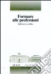 Formare alle professioni. Diplomatici e politici libro di Arisi Rota A. (cur.)