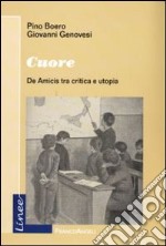 Cuore. De Amicis tra critica e utopia libro