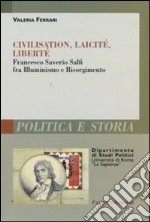 Civilisation, laicité, liberté. Francesco Saverio Salfi fra Illuminismo e Risorgimento libro