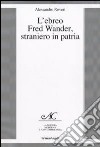 L'Ebreo Fred Wander, straniero in patria libro di Roveri Alessandro