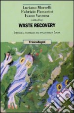 Waste recovery. Strategies, techniques and applications in Europe