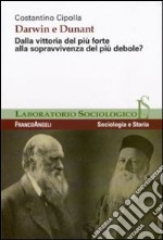 Darwin e Dunant. Dalla vittoria del più forte alla sopravvivenza del più debole? libro