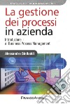 La Gestione dei processi in azienda. Introduzione al business process management libro di Sinibaldi Alessandro