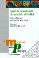 I Profili emozionali dei modelli didattici. Come integrare istruzione e affettività libro