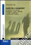 Leadership e management. 200 fattori per analizzare, interpretare, capire e integrare le qualità manageriali con le doti di leadership libro di Goi Antonello