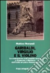 Garibaldi, Virgilio e il violino. La costruzione dell'identità locale a Cremona e Mantova dall'Unità al primo Novecento libro