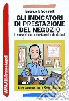 Gli Indicatori di prestazione del negozio. I numeri che orientano le decisioni libro