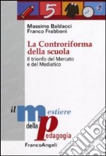 La Controriforma della scuola. Il trionfo del mercato e del mediatico libro