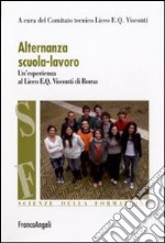 Alternanza scuola-lavoro. Un'esperienza al Liceo E. Q. Visconti di Roma libro