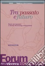 Tra passato e futuro. Ruolo del farmaco e Health Technology Assessment libro