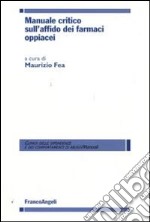 Manuale critico sull'affido dei farmaci oppiacei libro