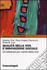 Qualità della vita e innovazione sociale. Un'alleanza per uscire dalla crisi libro