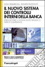 Il Nuovo sistema dei controlli interni nella banca. Riprogettare il sistema dopo Basilea 2, Mifid e compliance libro