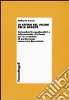 La Catena del valore della qualità. Antecedenti organizzativi e orientamento al cliente per la creazione di performance economico-finanziarie libro