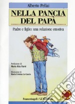 Nella pancia del papà. Padre e figlio: una relazione emotiva libro