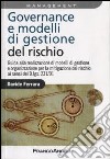 Governance e modelli di gestione del rischio. Guida ala realizzazione di modelli di gestione e organizzazione per la mitigazione del rischio ai sensi del D.Lgs 231/0 libro