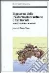 Il Governo delle trasformazioni urbane e territoriali. Metodi, tecniche e strumenti