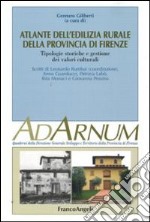 Atlante dell'edilizia rurale della Provincia di Firenze. Tipologie storiche e gestione dei valori culturali. Ediz. illustrata libro