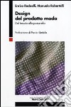 Design del prodotto moda. Dal tessuto alla passerella libro