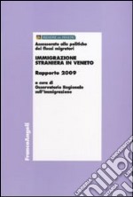 Immigrazione straniera in Veneto. Rapporto 2009 libro