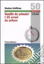 Vendite da primato! I 25 errori da evitare libro