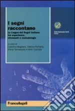 I Segni raccontano. La lingua dei segni italiana tra esperienze, strumenti e metodologie libro