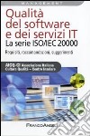 Qualità del software e dei servizi IT. La serie ISO/IEC 20000. Requisiti, raccomandazioni, suggerimenti libro