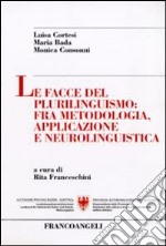 Le facce del plurilinguismo: fra metodologia, applicazione e neurolinguistica libro