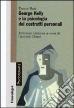 George Kelly e la psicologia dei costrutti personali libro