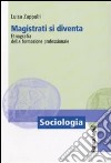 Magistrati si diventa. Etnografia della formazione professionale libro di Zappulli Luisa