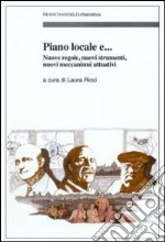 Piano locale. Nuove regole, nuovi strumenti, nuovi meccanismi attuativi libro