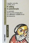 Il Setting in psicoterapia. Lo scenario dell'incontro terapeutico nei differenti modelli clinici di intervento libro