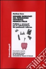 Sguardi incrociati sul patrimonio culturale: Francia-Italia. Politiche e strumenti per la valorizzazione del patrimonio culturale