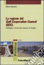 La Regione del Gulf Cooperation Council (GCC). Sviluppo e sicurezza umana in Arabia