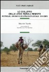 Lo sviluppo delle aree rurali remote. Petrolio, uranio e governance locale in Niger libro