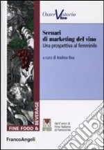 Scenari di marketing del vino. Una prospettiva al femminile libro