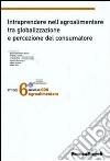 Sesto forum di CDO agrolimentare 2008. Intraprendere nell'agroalimentare tra globalizzazione e percezione del consumatore libro