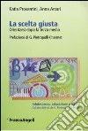 La scelta giusta. Orientarsi dopo la terza media libro