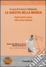 La Nascita della musica. Esplorazioni sonore nella prima infanzia. Con DVD libro