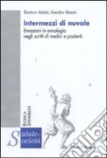 Intermezzi di nuvole. Emozioni in oncologia negli scritti di medici e pazienti libro