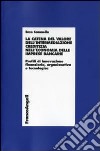 La catena del valore dell'intermediazione creditizia nell'economia delle imprese bancarie. Profili di innovazione finanziaria, organizzativa e tecnologica libro di Scannella Enzo