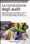 La Conduzione degli audit. Guida operativa agli audit sui sistemi di gestione qualità, ambiente, sicurezza ed etico-sociale e sui modelli organizzativi... libro