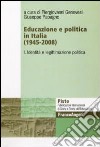 Educazione e politica in Italia (1945-2008). Vol. 1: Identità e legittimazione politica libro