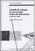 Modelli di sviluppo di aree di piccole dimensioni. Scuola estiva 2008 libro