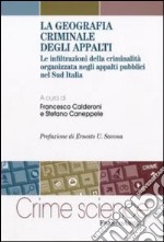 La Geografia criminale degli appalti. Le infiltrazioni della criminalità organizzata negli appalti pubblici nel Sud Italia libro