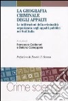 La Geografia criminale degli appalti. Le infiltrazioni della criminalità organizzata negli appalti pubblici nel Sud Italia libro