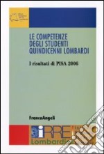 Le Competenze degli studenti quindicenni lombardi. I risultati di Pisa 2006 libro